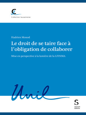 cover image of Le droit de se taire face à l'obligation de collaborer